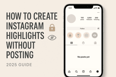 How to Create Instagram Highlights Without Posting Stories (2025)